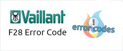 The Vaillant F28 Fault Code Error
